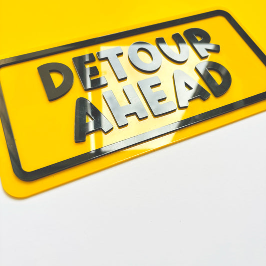 Detour Ahead Acrylic Wall Sign