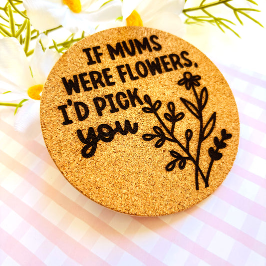 If Mums Were Flowers Cork Coaster