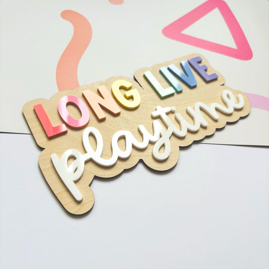 Long Live Playtime Acrylic Wall Sign