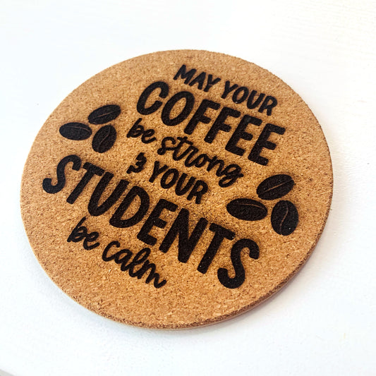Strong Coffee, Calm Students Engraved Cork Coaster
