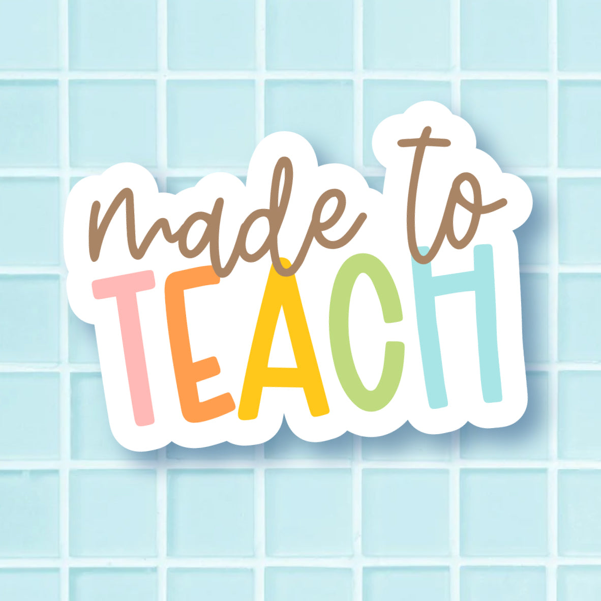 Made to Teach Vinyl Die Cut Sticker