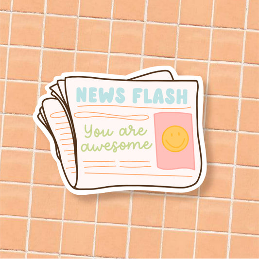 News Flash: You are Awesome Vinyl Die Cut Sticker