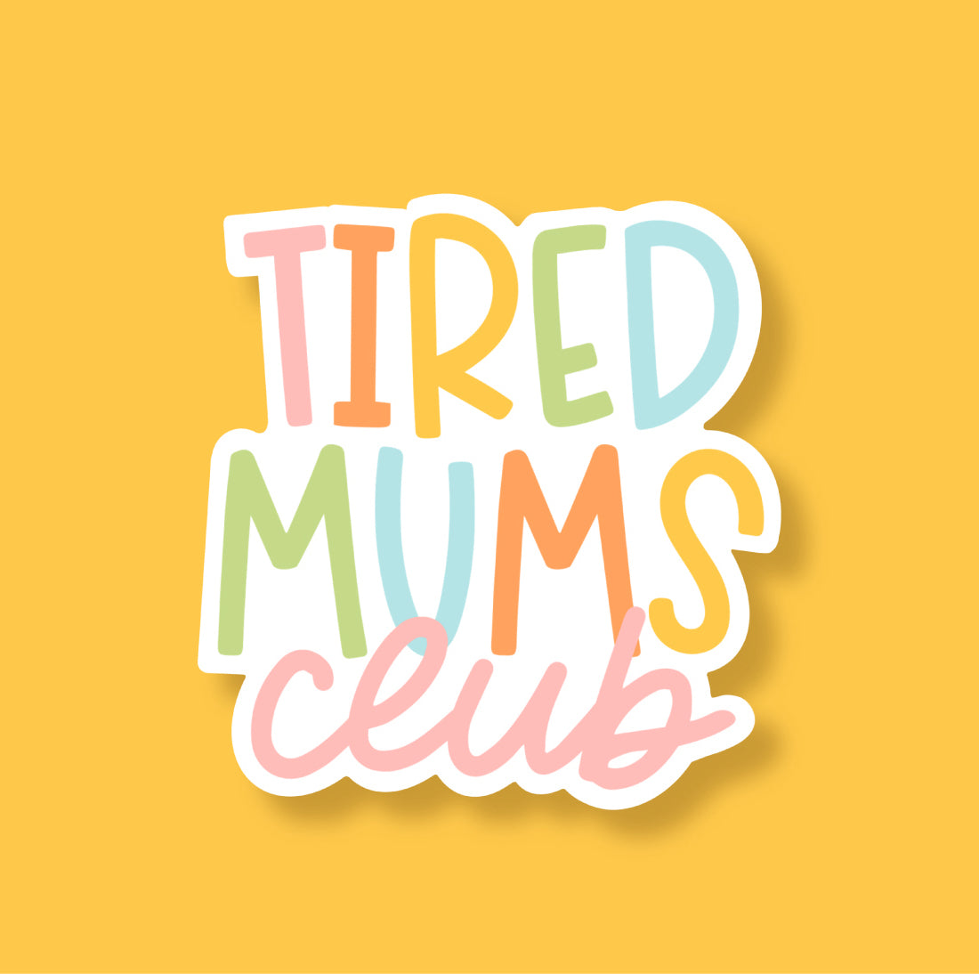 Tired Mums Club Vinyl Die Cut Sticker