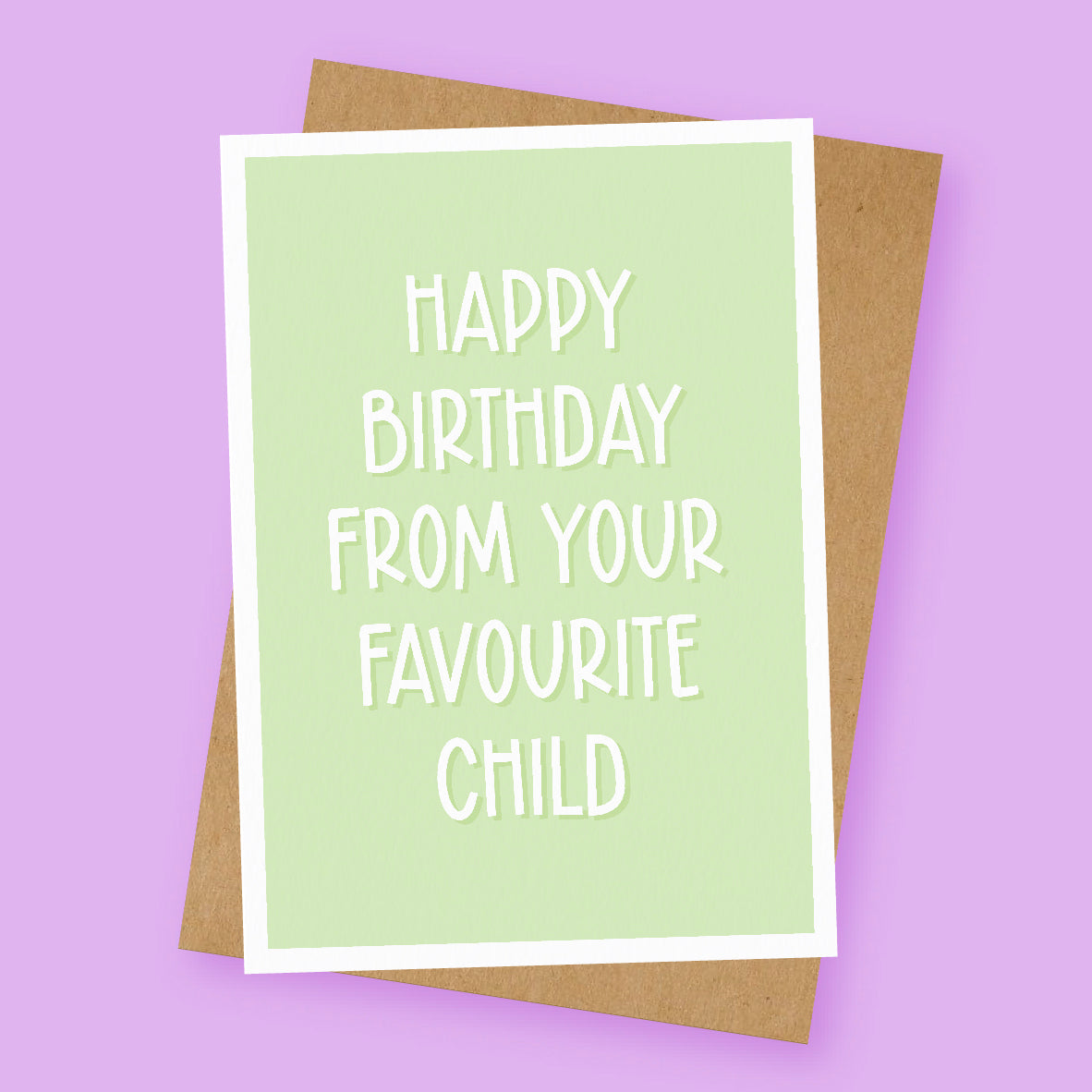 Happy Birthday From Your Favourite Child Birthday Card
